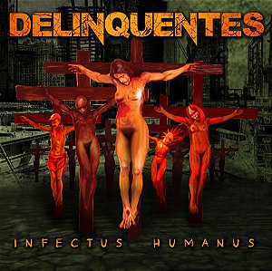 DELINQUENTES - INFECTUS HUMANUS - CD