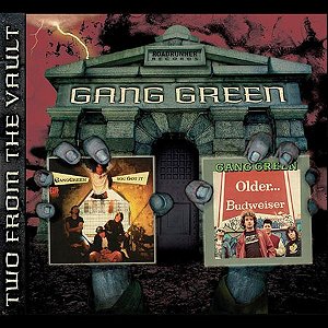 GANG GREEN - YOU GOT IT / OLDER... - CD