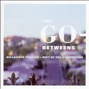 GO-BETWEENS - BELLAVISTA TERRACE: THE BEST OF THE GO-BETWEENS - CD