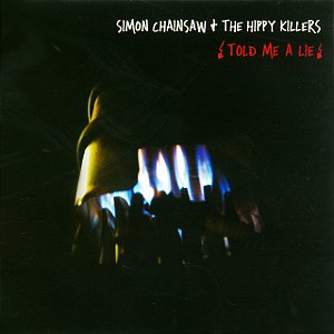 SIMON CHAINSAW & THE HIPPY KILLERS - TOLD ME A LIE - CD