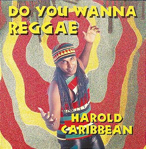 HAROLD CARIBBEAN - DO YOU WANNA REGGAE - CD