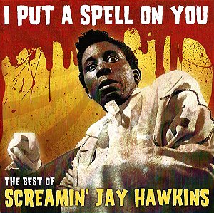 SCREAMIN' JAY HAWKINS - I PUT A SPELL ON YOU - THE BEST OF - CD