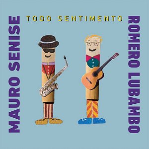 ROMERO LULAMBO & MAURO SENISE - TODO SENTIMENTO - CD