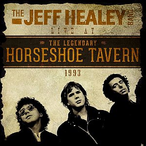 JEFF HEALEY BAND - LIVE AT THE HORSESHOE TAVERN 1993 - CD