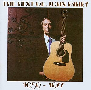 JOHN FAHEY - THE BEST OF JOHN FAHEY 1959-77 - CD
