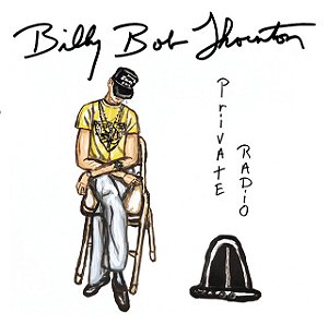 BILLY BOB THORNTON - PRIVATE RADIO - CD