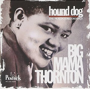 BIG MAMA THORNTON - HOUND DOG - THE PEACOCK RECORDINGS - CD