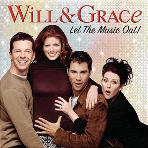 WILL & GRACE - LET THE MUSIC OUT! - CD
