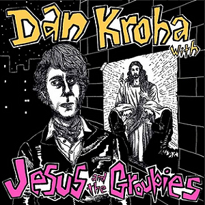 DAN KROHA WITH - JESUS AND THE GROUPIES - LP