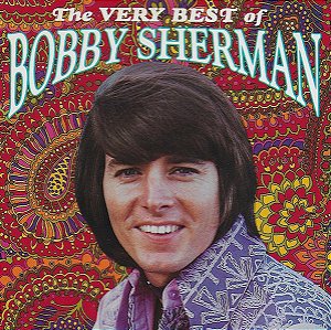 BOBBY SHERMAN - THE VERY BEST OF BOBBY SHERMAN - CD