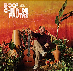 JOÃO BOSCO - BOCA CHEIA DE FRUTAS - CD