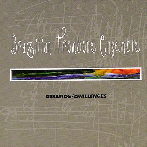 BRAZILIAN TROMBONE ENSEMBLE - DESAFIOS/CHALLENGES - CD