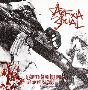 ASFIXIA SOCIAL - A GUERRA TA NA TUA PORTA, NÃO SÓ EM BAGDA! - CD