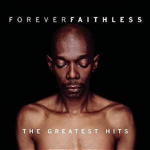 FAITHLESS - FOREVER FAITHLESS - THE GREATEST HITS - CD