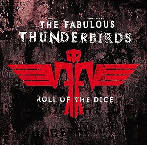 THE FABULOUS THUNDERBIRDS - ROLL OF THE DICE - CD