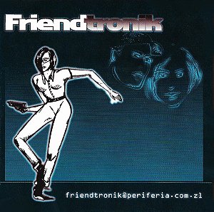 FRIENDTRONIK - FRIENDTRONIK@PERIFERIA.COM.ZL - CD