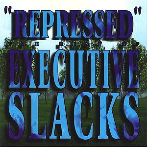 EXECUTIVE SLACKS - REPRESSED: BEST OF EXECUTIVE SLACKS - CD