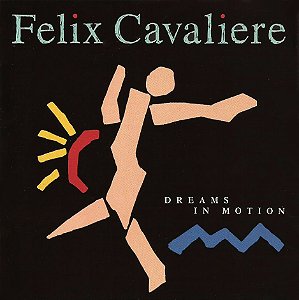FELIX CAVALIERE - DREAMS IN MOTION - CD