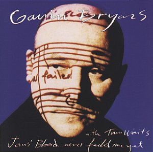 GAVIN BRYARS & TOM WAITS - JESUS BLOOD NEVER FAILED ME YET - CD
