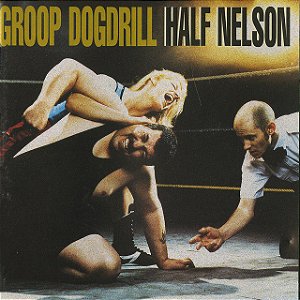 GROOP DOGDRILL - HALF NELSON - CD