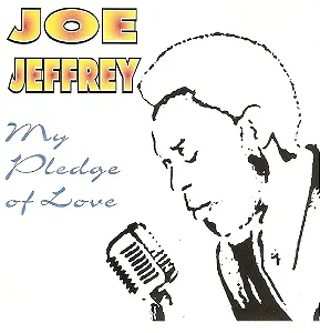 JOE JEFFREY - MY PLEDGE OF LOVE - CD
