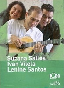 SUZANA SALLES & IVAN VILELA & LENINE SANTOS - TOCA BRASIL - DVD