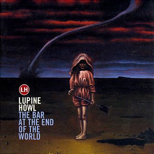 LUPINE HOWL - THE BAR AT THE END OF THE WORLD - CD