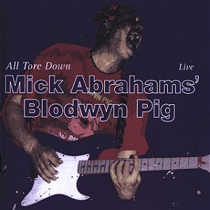MICK ABRAHAMS' BLODWYN PIG - ALL TORE DOWN - LIVE - CD
