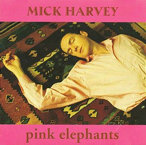 MICK HARVEY - PINK ELEPHANTS - CD