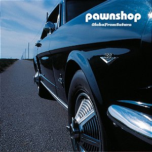 PAWNSHOP - ALOHA FROM SATURN - CD