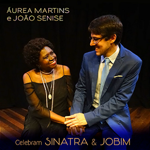 ÁUREA MARTINS E JOÃO SENISE - CELEBRAM SINATRA & JOBIM - CD