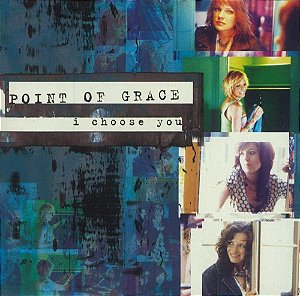 POINT OF GRACE - I CHOOSE YOU - CD