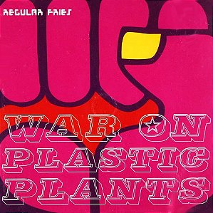 REGULAR FRIES - WAR ON PLASTIC PLANTS - CD