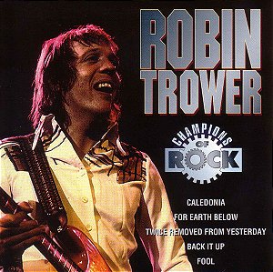 ROBIN TROWER - CHAMPIONS OF ROCK - CD