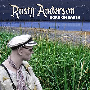 RUSTY ANDERSON - BORN ON EARTH - CD