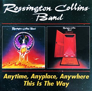ROSSINGTON COLLINS BAND - ANYTIME, ANYPLACE, ANYWHERE - THIS IS THE WAY - CD