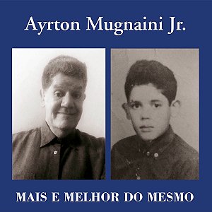 AYRTON MUGNAINI JR. - MAIS E MELHOR DO MESMO