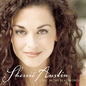 SHERRIÉ AUSTIN - LOVE IN THE REAL WORLD - CD