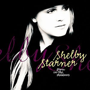 SHELBY STARNER - FROM IN THE SHADOWS - CD