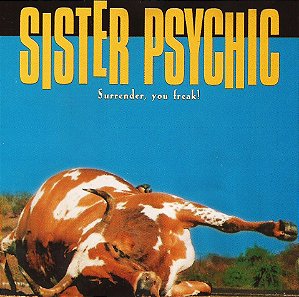 SISTER PSYCHIC - SURRENDER, YOU FREAK! - CD