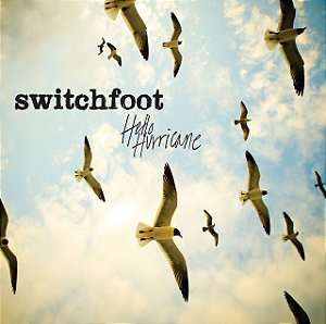 SWITCHFOOT - HELLO HURRICANE - CD