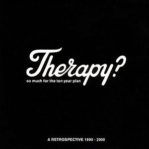 THERAPY? - SO MUCH FOR THE TEN YEAR PLAN A RETROSPECTIVE 1990 - 2000 - CD