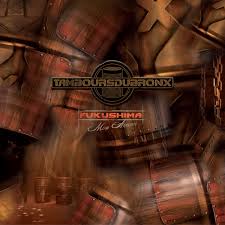 LES TAMBOURS DU BRONX - FUKUSHIMA MON AMOUR - CD