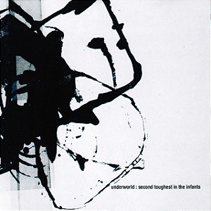 UNDERWORLD - SECOND TOUGHEST IN THE INFANTS - CD