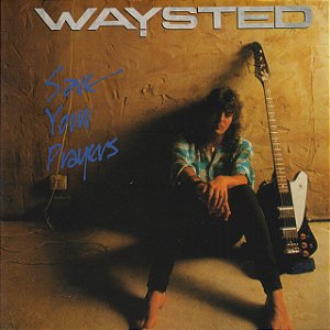WAYSTED – SAVE YOUR PRAYERS - LP