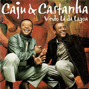 CAJU & CASTANHA - VINDO LÁ DA LAGOA - CD