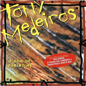 TONY MEDEIROS - O SOM DE PARINTINS - CD