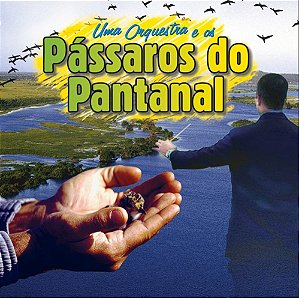 UMA ORQUESTRA E OS PÁSSAROS DO PANTANAL - CD