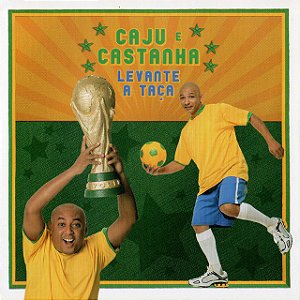 CAJU & CASTANHA - LEVANTE A TAÇA - CD