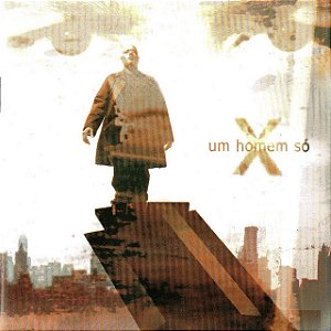 X - UM HOMEM SÓ - CD
